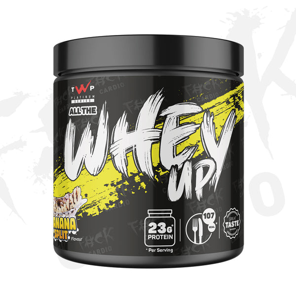 ALL THE WHEY UP